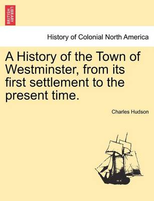 Book cover for A History of the Town of Westminster, from Its First Settlement to the Present Time.