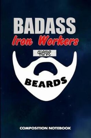 Cover of Badass Iron Workers Have Beards