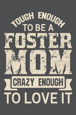 Cover of Tough Enough To Be A Foster Mom Crazy Enough To Love It