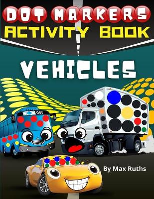 Book cover for Dot Markers Activity Book Vehicles