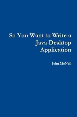 Cover of So you want to write a Java desktop application