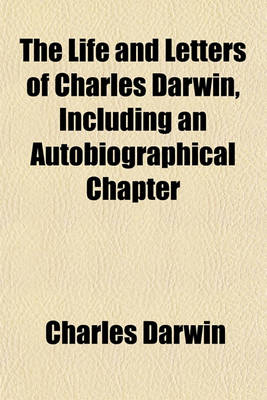 Book cover for The Life and Letters of Charles Darwin, Including an Autobiographical Chapter