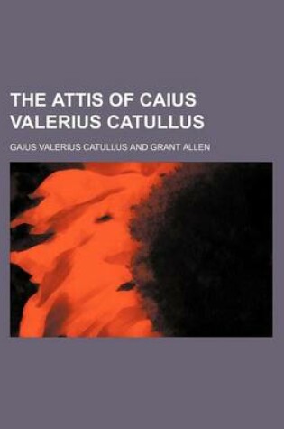 Cover of The Attis of Caius Valerius Catullus