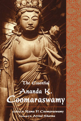 Book cover for The Essential Ananda K. Coomaraswamy