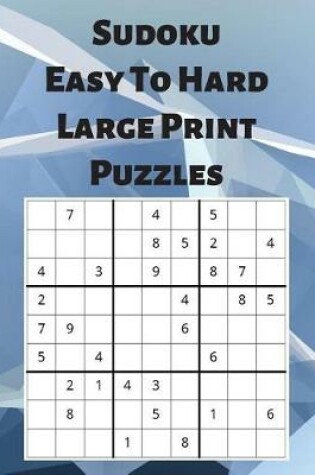 Cover of Sudoku Easy To Hard Large Print Puzzles