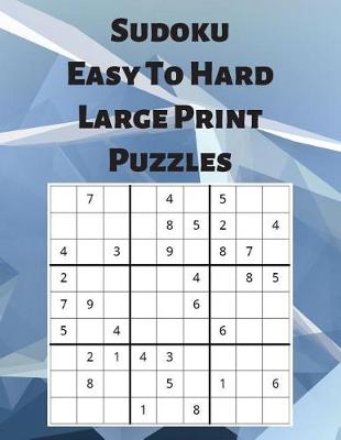 Book cover for Sudoku Easy To Hard Large Print Puzzles