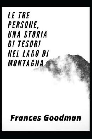 Cover of Le tre persone, una storia di tesori nel lago di montagna