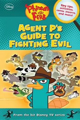 Cover of Phineas and Ferb Agent P's Guide to Fighting Evil