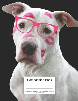 Book cover for Composition Book 100 Sheets/200 Pages/8.5 X 11 In. College Ruled/ Pitbull Dog with Pink Glasses
