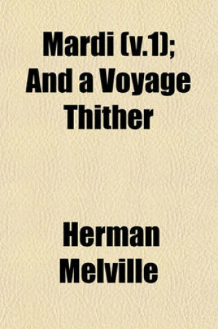 Cover of Mardi (V.1); And a Voyage Thither