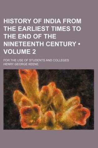 Cover of History of India from the Earliest Times to the End of the Nineteenth Century (Volume 2); For the Use of Students and Colleges