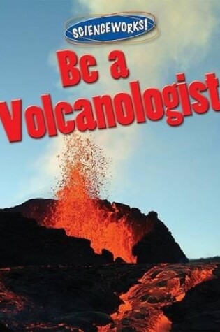 Cover of Be a Volcanologist