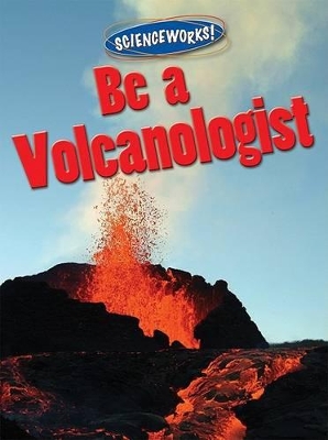 Cover of Be a Volcanologist