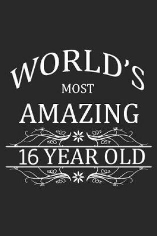 Cover of World's Most Amazing 16 Year Old