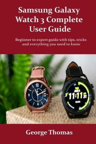 Cover of Samsung Galaxy Watch 3 Complete User Guide