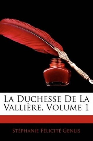 Cover of La Duchesse de La Vallire, Volume 1