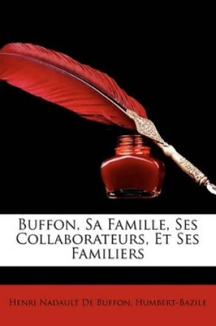 Cover of Buffon, Sa Famille, Ses Collaborateurs, Et Ses Familiers