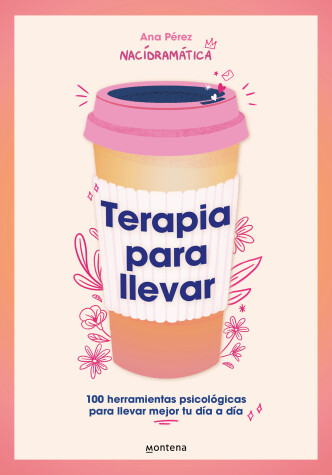 Cover of Terapia para llevar: 100 herramientas psicológicas para llevar mejor tu día a dí a / Therapy to Go