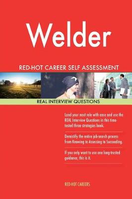 Book cover for Welder Red-Hot Career Self Assessment Guide; 1184 Real Interview Questions