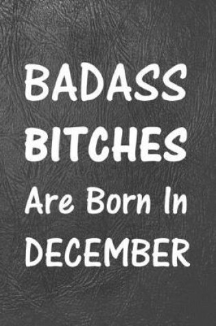 Cover of Badass Bitches Are Born In December