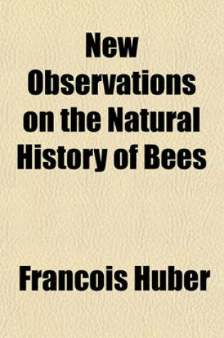 Cover of New Observations on the Natural History of Bees