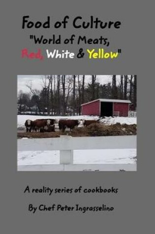 Cover of Food of Culture "World of Meats, Red, White and Yellow"