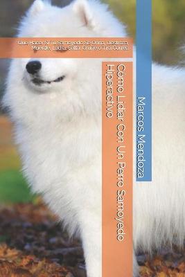 Book cover for Como Lidiar Con Un Perro Samoyedo Hiperactivo