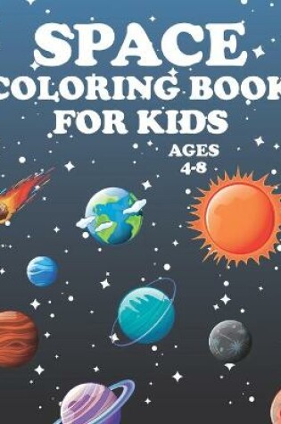 Cover of Space Coloring Book for Kids ages 4-8