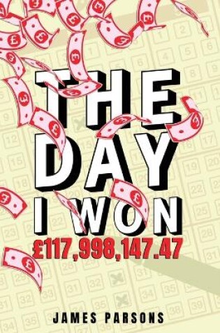 Cover of The Day I Won GBP117,998,147.47