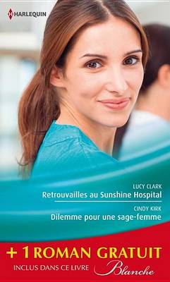 Book cover for Retrouvailles Au Sunshine Hospital - Dilemme Pour Une Sage-Femme - La Chance Aux Sentiments