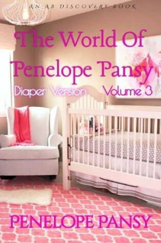 Cover of The World Of Penelope Pansy Vol 3 (Diaper Version)