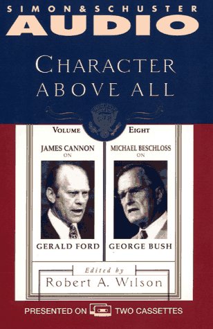 Cover of Character Above All Volume 8james Cannon on Gerald Ford and Michael Beschloss on