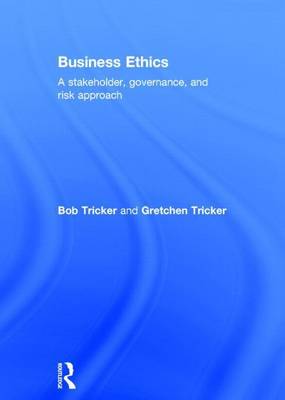 Book cover for Business Ethics: Uniting Corporate Governance and Risk Management: A Stakeholder, Governance and Risk Approach