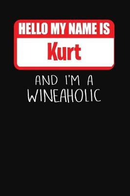 Book cover for Hello My Name is Kurt And I'm A Wineaholic