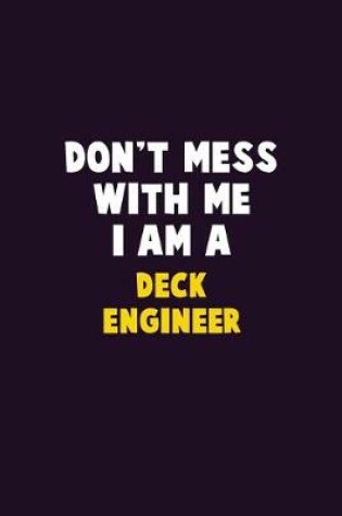 Cover of Don't Mess With Me, I Am A Deck Engineer