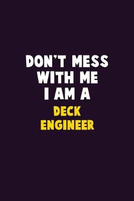 Book cover for Don't Mess With Me, I Am A Deck Engineer