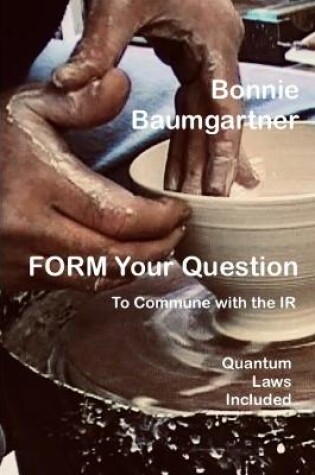 Cover of FORM Your Question to Commune with the IR