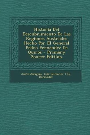 Cover of Historia del Descubrimiento de Las Regiones Austriales Hecho Por El General Pedro Fernandez de Quiros - Primary Source Edition