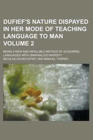 Cover of Dufief's Nature Dispayed in Her Mode of Teaching Language to Man; Being a New and Infallible Method of Acquiring Languages with Unparalled Rapidity Volume 2