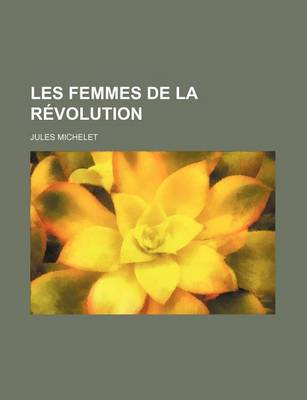 Book cover for Les Femmes de La Revolution (1)