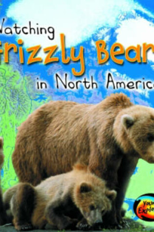 Cover of Watching Grizzly Bears in North America