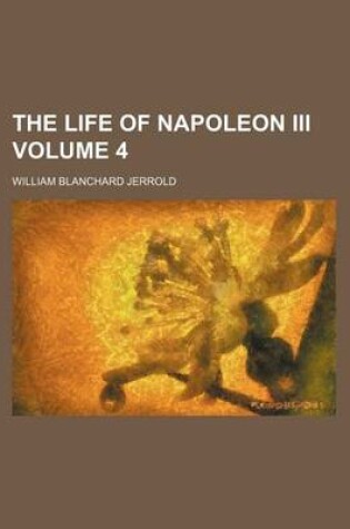 Cover of The Life of Napoleon III Volume 4