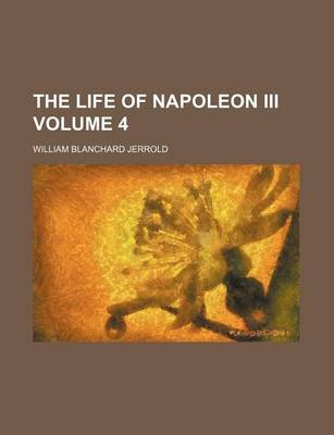 Book cover for The Life of Napoleon III Volume 4