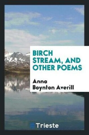 Cover of Birch Stream, and Other Poems