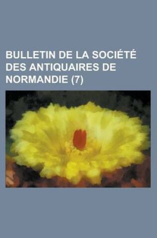 Cover of Bulletin de La Societe Des Antiquaires de Normandie (7)