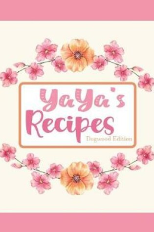 Cover of Yaya's Recipes Dogwood Edition