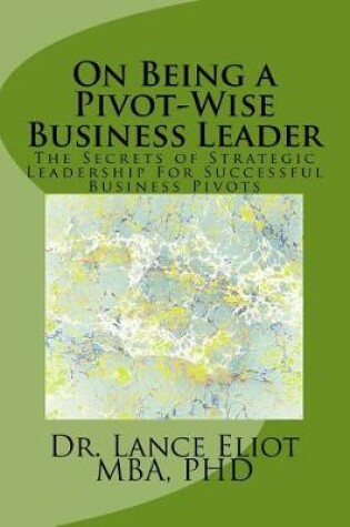 Cover of On Being a Pivot-Wise Business Leader