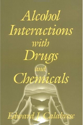 Cover of Alcohol Interactions with Drugs and Chemicals