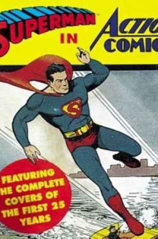 Cover of Superman in Action (vol 1) Comics Featuring the Complete Covers of the First 25 Years