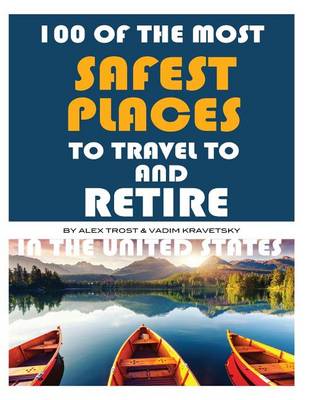 Book cover for 100 of the Most Safest Places to Travel to and Retire In the United States